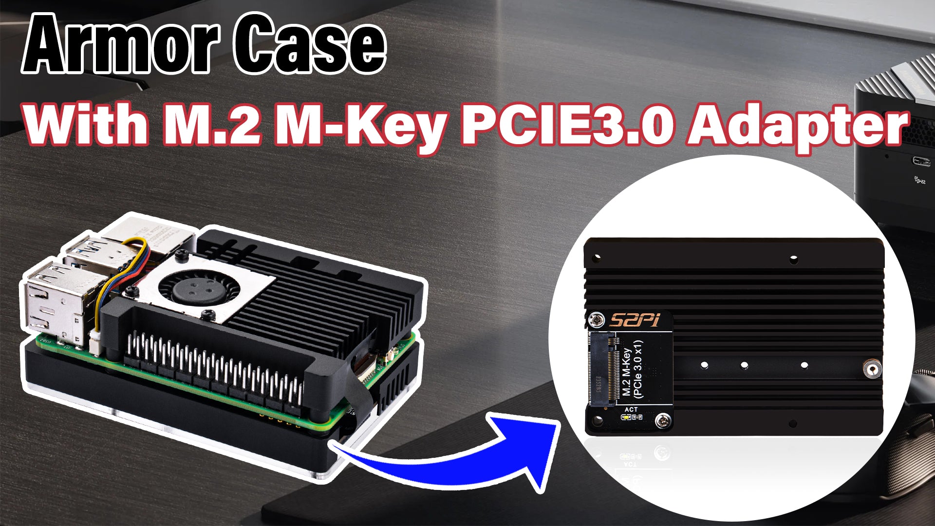 52Pi Armor Case with M.2 M-key PCIe3.0 x1 adapter for Raspberry Pi 5